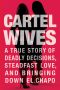 [Cartel Wives 01] • Cartel Wives